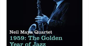 Neil Maya Quartet | 1959: The Golden Year of Jazz